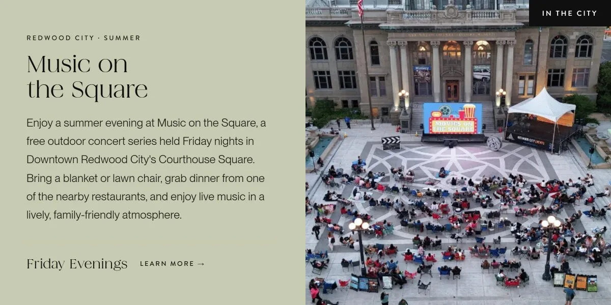 Music on the Square: a free Friday-evening outdoor concert series in Downtown Redwood City's Courthouse Square.